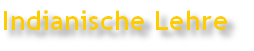 Indianische Lehre